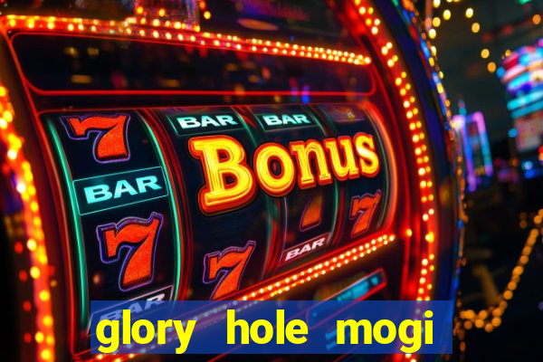 glory hole mogi das cruzes